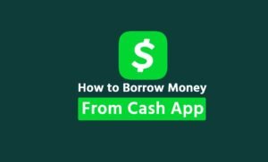 How to Borrow Money From Cashapp