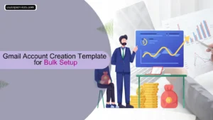 Gmail Account Creation Template for Bulk Setup